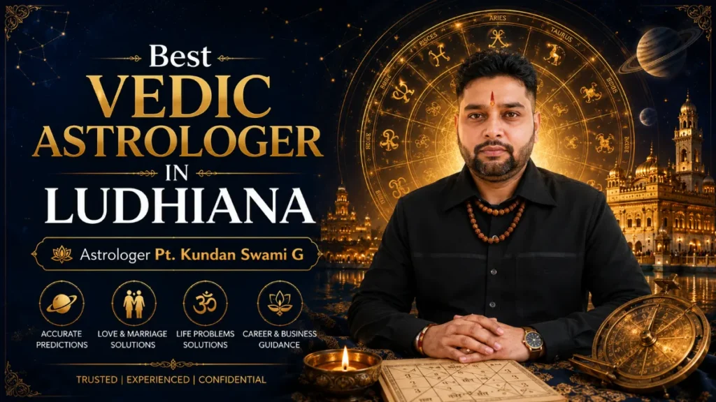 Best Vedic Astrologer in Ludhiana – Astrologer Pt. Kundan Swami G