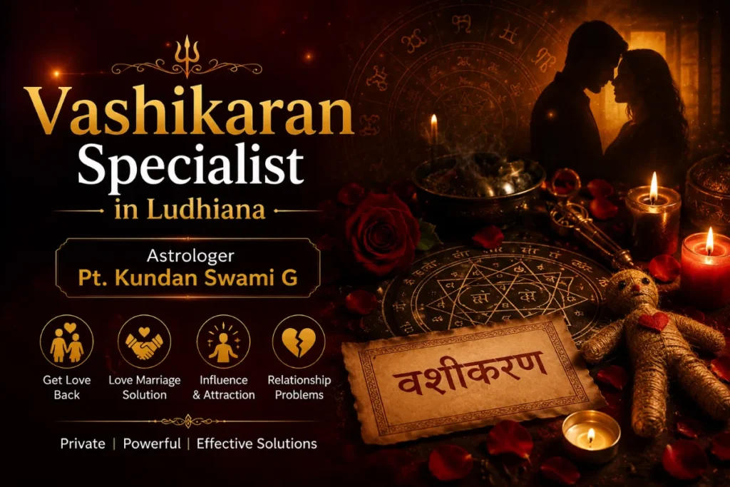 Vashikaran Specialist in Ludhiana- Pt Kundan Swami Ji
